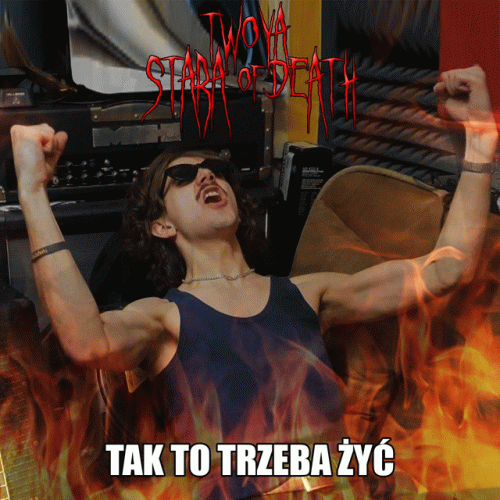 Twoyastara Of Death : Tak to Trzeba Żyć
